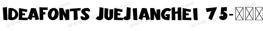 IdeaFonts JueJiangHei 75字体转换